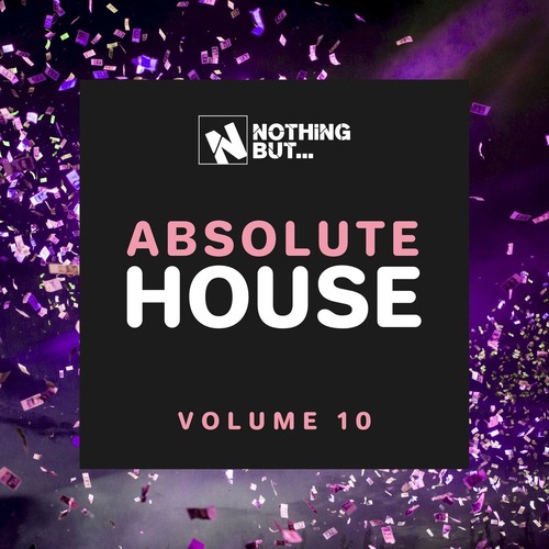 VA – Nothing But… Absolute House, Vol. 10 [NBABHS10]